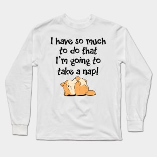 So much to do... Long Sleeve T-Shirt